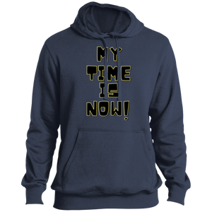 My Time Is Now (black font) Pullover Hoodie