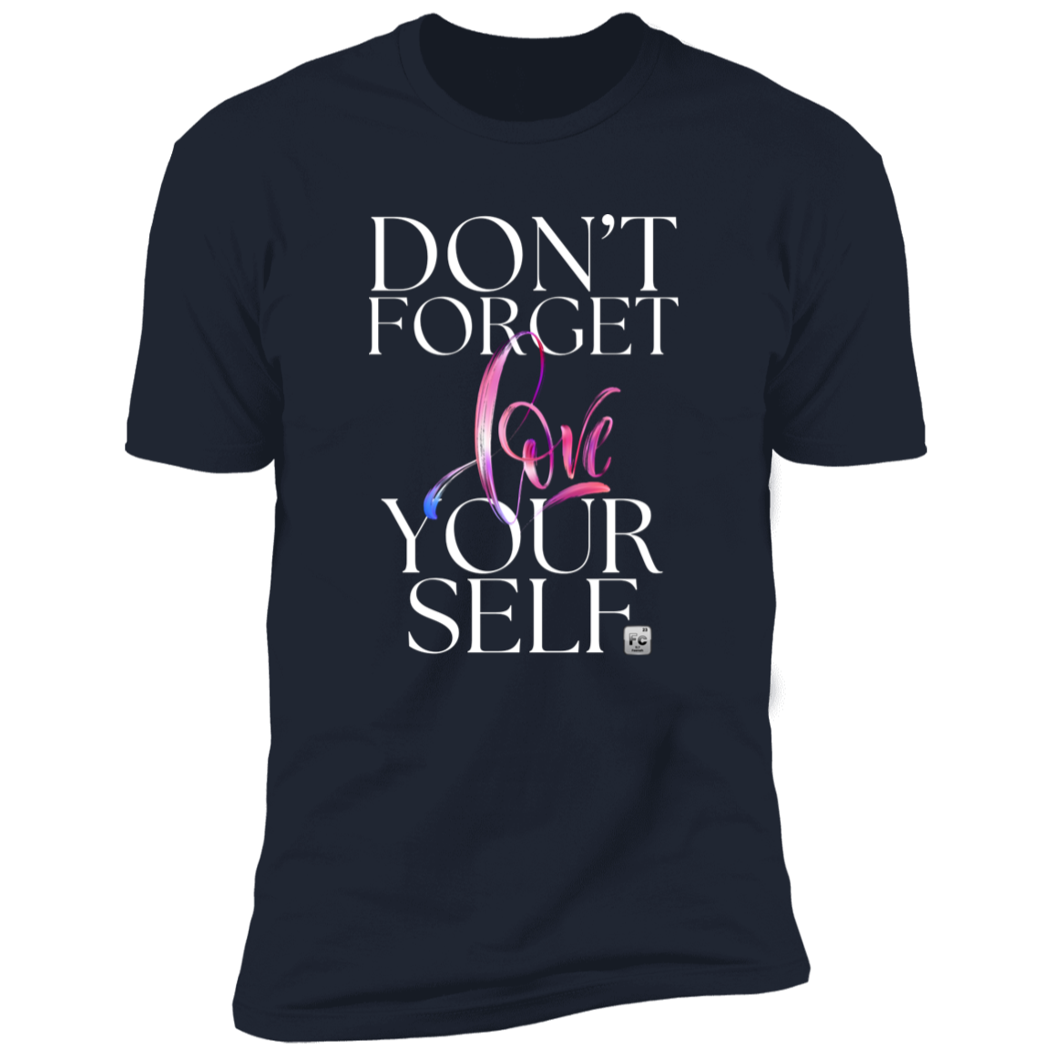 Don't Forget Love Yourself Short Sleeve T-Shirt