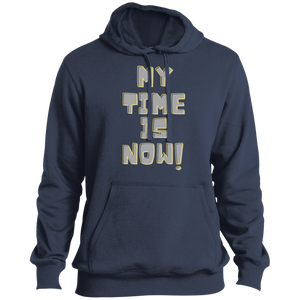 My Time Is Now (gray font) Pullover Hoodie