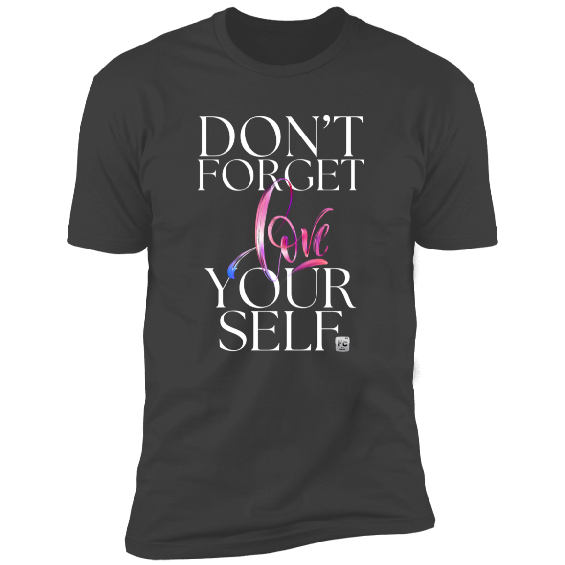 Don't Forget Love Yourself Short Sleeve T-Shirt